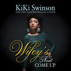 Wifeys Next Come Up Audiobook, by Kiki Swinson