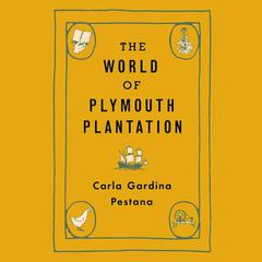 The World of Plymouth Plantation Audibook, by Carla Gardina Pestana