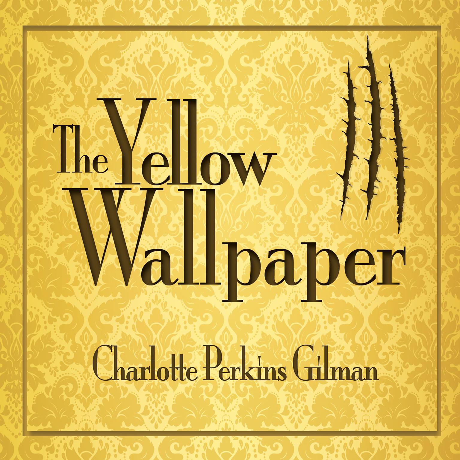 The Yellow Wallpaper Audiobook, by Charlotte Perkins Gilman