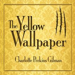 The Yellow Wallpaper Audibook, by Charlotte Perkins Gilman