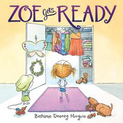 Zoe Gets Ready Audiobook, by Bethanie  Deeney Murguia