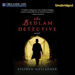 The Bedlam Detective Audiobook, by Stephen Gallagher