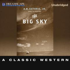The Big Sky Audiobook, by A. B. Guthrie