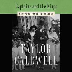 Captains and the Kings: The Story of an American Dynasty Audibook, by Taylor Caldwell