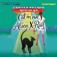 Cat in an Alien X-Ray: A Midnight Louie Mystery Audiobook, by Carole Nelson Douglas