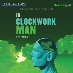 The Clockwork Man Audiobook, by E. V. Odle