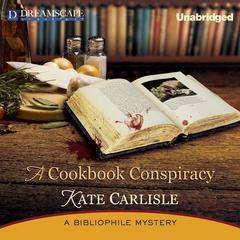 A Cookbook Conspiracy: A Bibliophile Mystery Audiobook, by Kate Carlisle