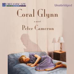 Coral Glynn Audiobook, by Peter Cameron