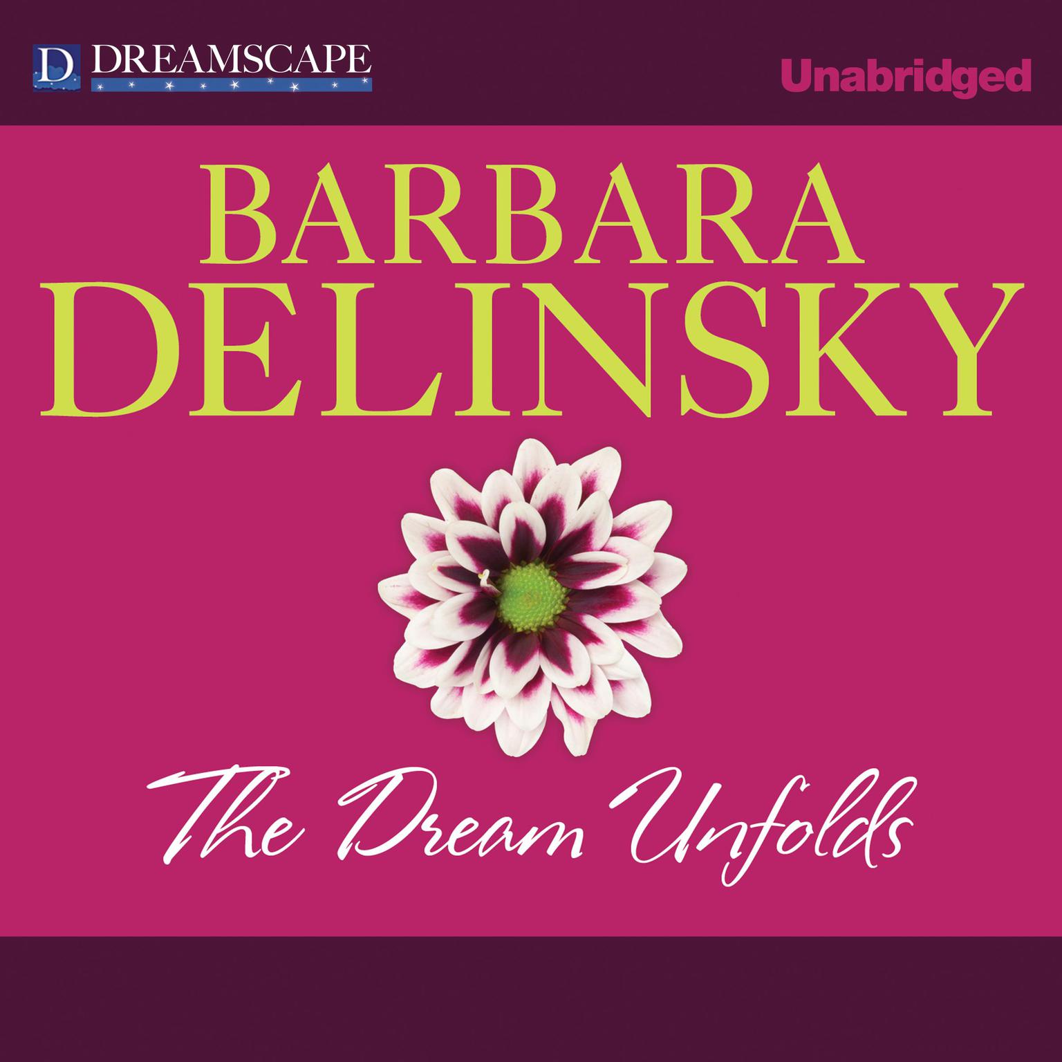 The Dream Unfolds Audiobook, by Barbara Delinsky