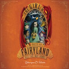 The Girl Who Raced Fairyland All the Way Home Audiobook, by Catherynne M. Valente