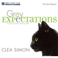 Grey Expectations: A Dulcie Schwartz Feline Mystery Audiobook, by Clea Simon