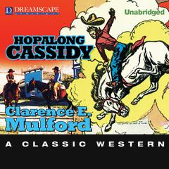Hopalong Cassidy: A Hopalong Cassidy Novel Audiobook, by Clarence E. Mulford