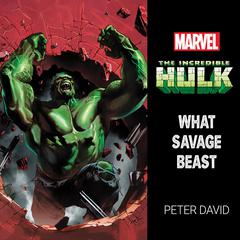 The Incredible Hulk: What Savage Beast Audiobook, by Marvel 