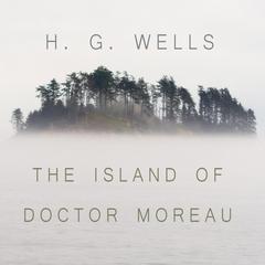 The Island of Dr. Moreau: A chilling tale of PrendickÂs encounter with horrifically modified animals on Dr. MoreauÂs island. Audiobook, by H. G. Wells