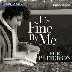 It's Fine By Me Audiobook, by Per Petterson