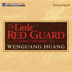 The Little Red Guard: A Family Memoir Audiobook, by Wenguang Huang