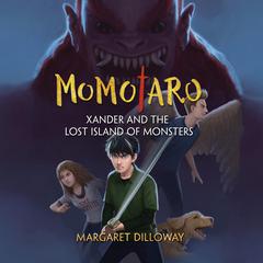 Momotaro Xander and the Lost Island of Monsters Audiobook, by Margaret Dilloway