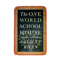 The One World Schoolhouse: Education Reimagined Audiobook, by Salman Khan