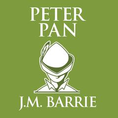 Peter Pan: Peter and Wendy Audiobook, by J. M. Barrie