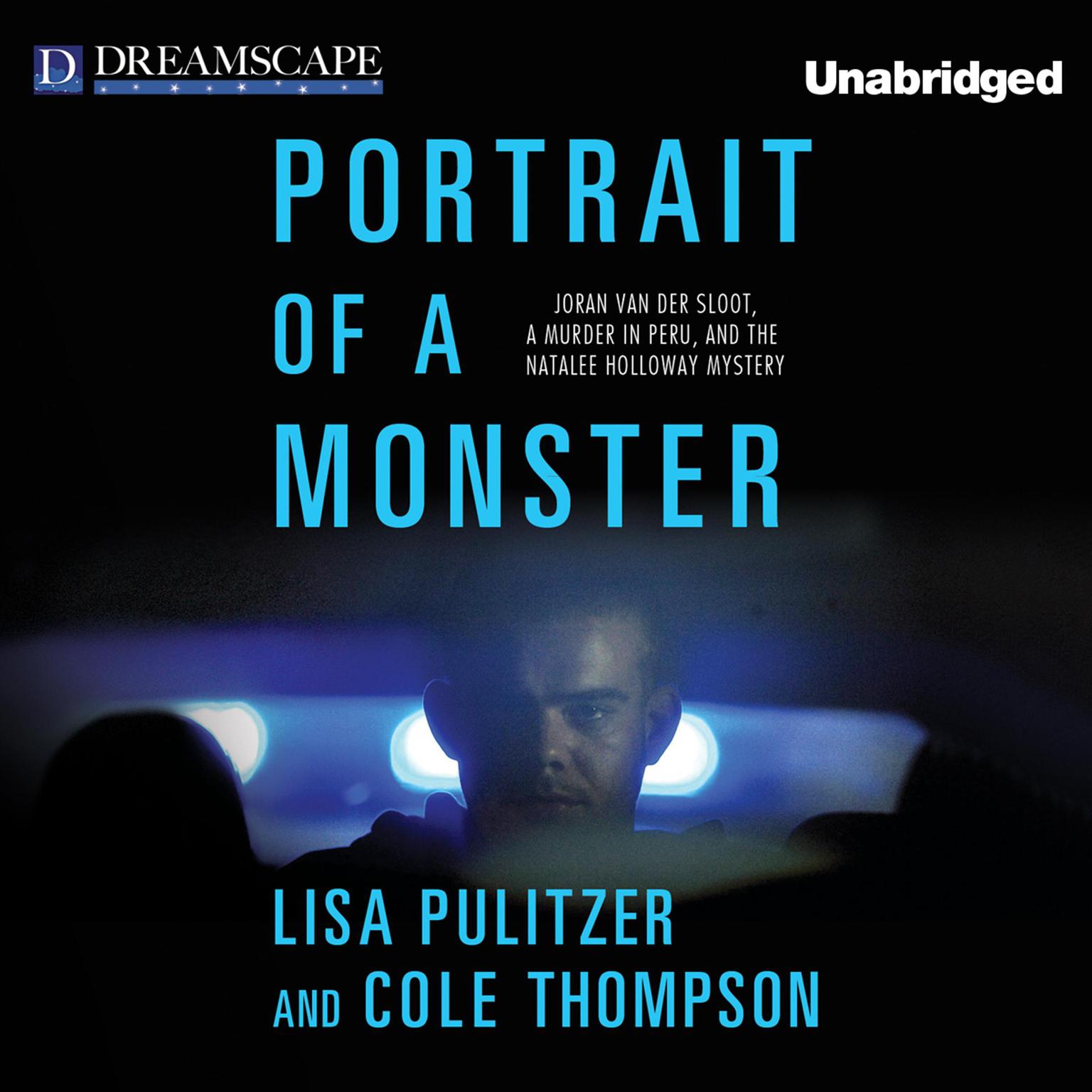 Portrait of a Monster: Joran van der Sloot, a Murder in Peru, and the Natalee Holloway Mystery Audiobook, by Lisa Pulitzer