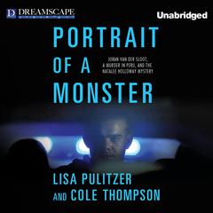 Portrait of a Monster: Joran van der Sloot, a Murder in Peru, and the Natalee Holloway Mystery Audiobook, by Lisa Pulitzer