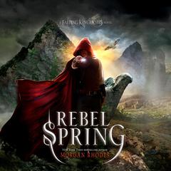 Rebel Spring: A Falling Kingdoms Novel Audiobook, by Morgan Rhodes