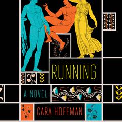 Running: A Novel Audiobook, by Cara Hoffman