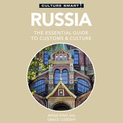 Russia - Culture Smart!: The Essential Guide to Customs & Culture Audiobook, by Anna King