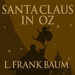 Santa Claus in Oz Audiobook, by L. Frank Baum