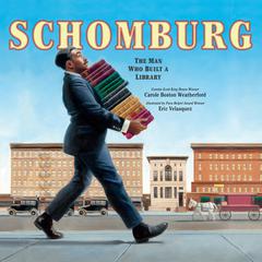 Schomburg: The Man Who Built a Library (AUDIO) Audiobook, by Carole Boston Weatherford
