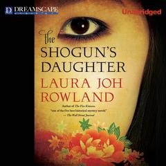 The Shogun's Daughter: A Novel of Feudal Japan Audiobook, by Laura Joh Rowland
