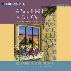 A Small Hill to Die On: A Penny Brannigan Mystery Audiobook, by Elizabeth J. Duncan