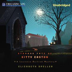 The Strange Fate of Kitty Easton: A Laurence Bartram Mystery Audiobook, by Elizabeth Speller