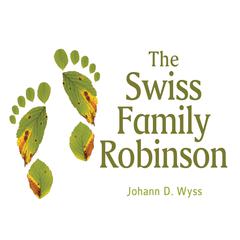 The Swiss Family Robinson Audiobook, by Johann David Wyss