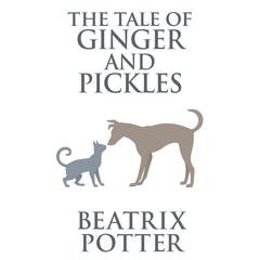 The Tale of Ginger and Pickles Audiobook, by Beatrix Potter