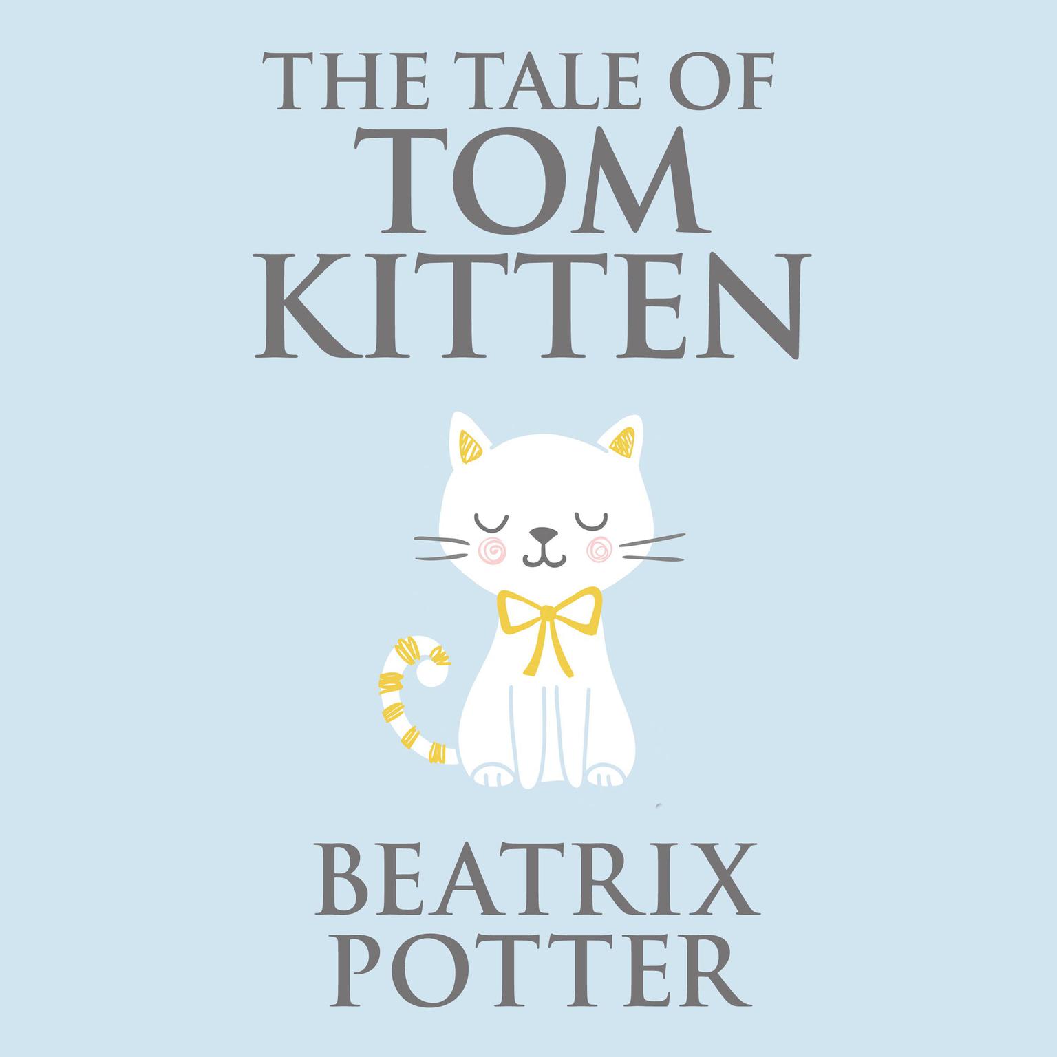 The Tale of Tom Kitten Audiobook, by Beatrix Potter