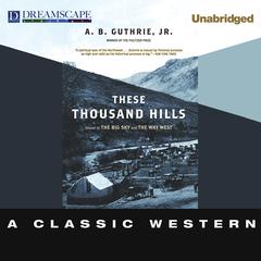 These Thousand Hills Audiobook, by A. B. Guthrie
