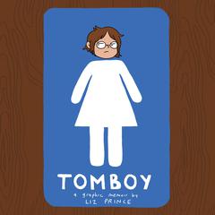 Tomboy: A Graphic Memoir Audiobook, by Liz Prince