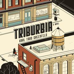 Triburbia Audiobook, by Karl Taro Greenfeld