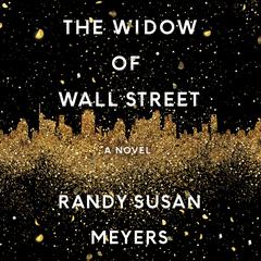 The Widow of Wall Street: A Novel Audibook, by Randy Susan Meyers