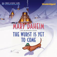 The Wurst is Yet to Come: A Bed-and-Breakfast Mystery Audiobook, by Mary Daheim
