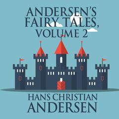 Andersen's Fairy Tales, Volume 2 Audiobook, by Hans Christian Andersen