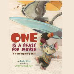 One is a Feast for Mouse (AUDIO): A Thanksgiving Tale Audiobook, by Judy Cox