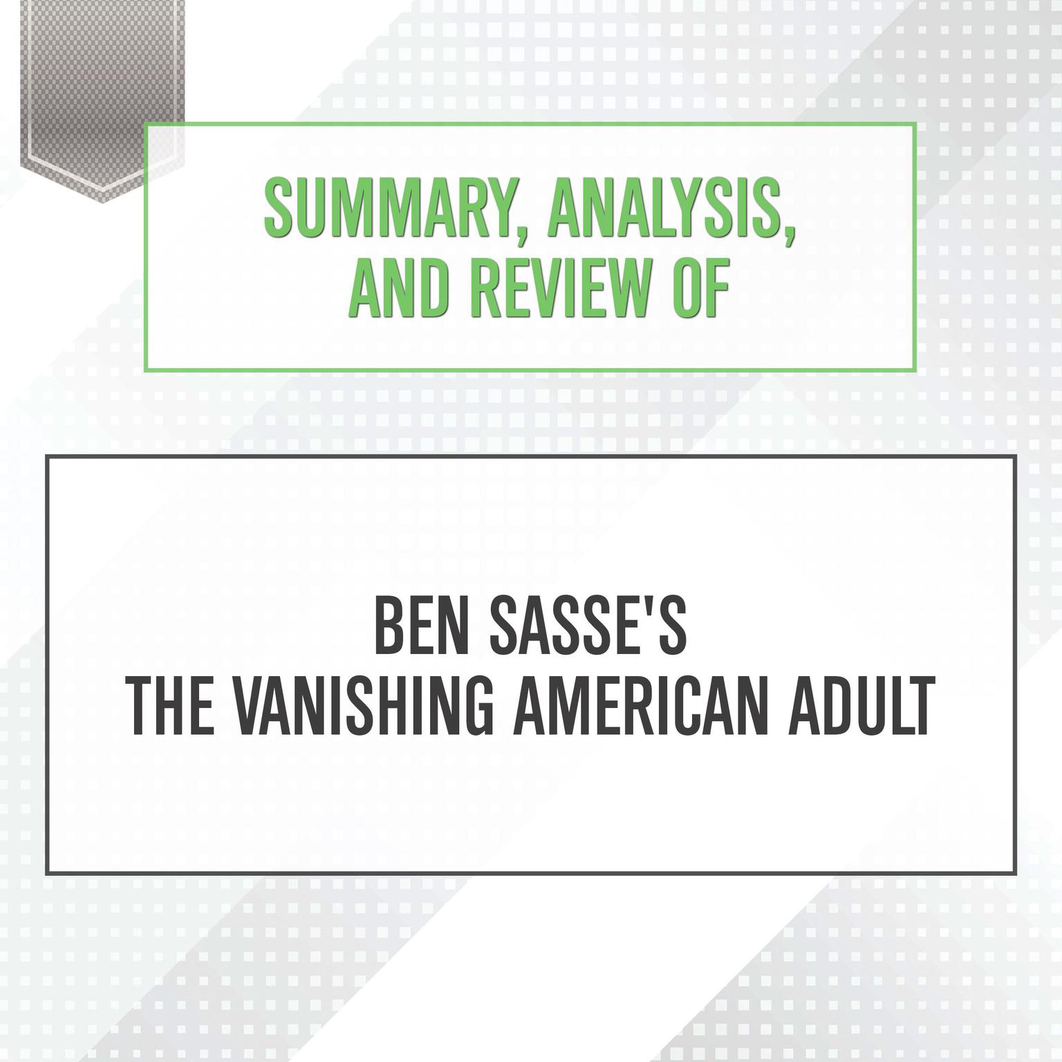 Summary, Analysis, and Review of Ben Sasses The Vanishing American Adult Audiobook, by Start Publishing Notes