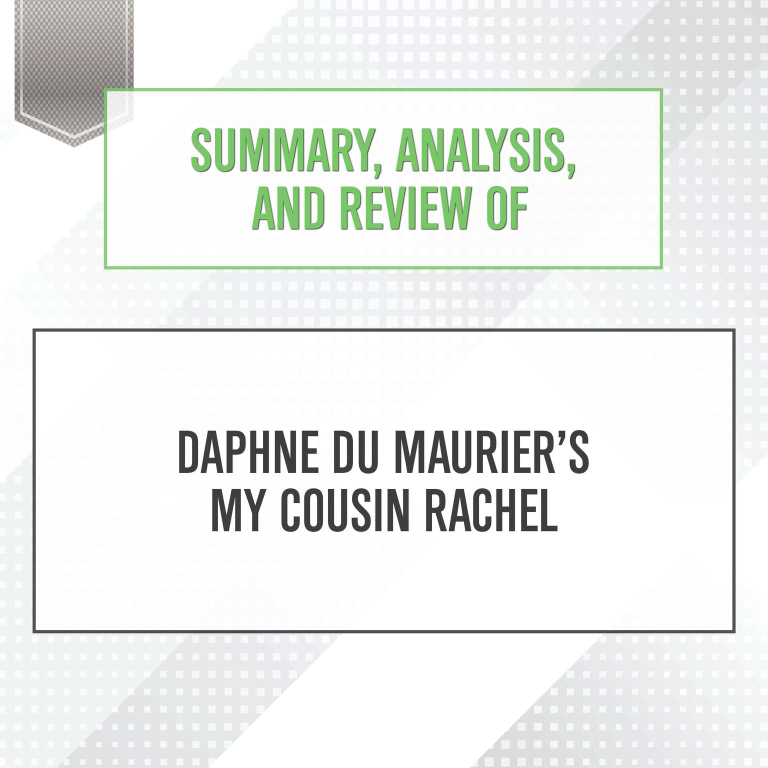 Summary, Analysis, and Review of Daphne du Maurier’s My Cousin Rachel Audiobook, by Start Publishing Notes