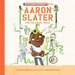 Aaron Slater and the Sneaky Snake Audiobook, by Andrea Beaty