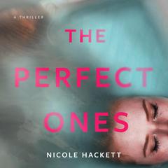 The Perfect Ones Audiobook, by Nicole Hackett