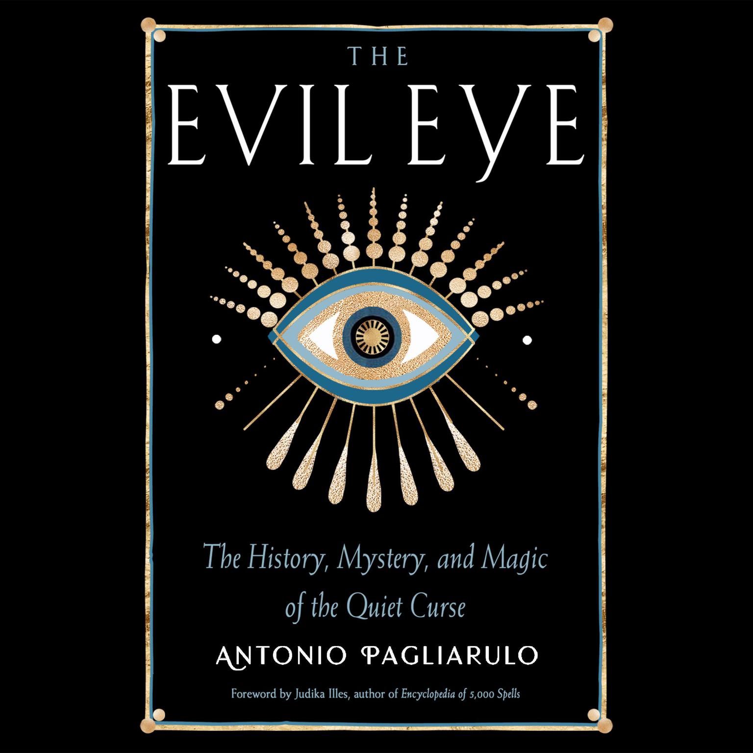 The Evil Eye: The History, Mystery, and Magic of the Quiet Curse Audiobook, by Anthonio Pagliarulo