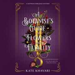 A Botanist's Guide to Flowers and Fatality Audiobook, by Kate Khavari