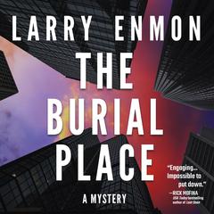 The Burial Place: A Rob Soliz and Frank Pierce Mystery Audiobook, by Larry Enmon